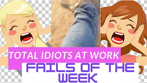 TOTAL IDIOTS AT WORK Fails Of The Week