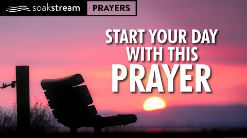 You’ll want to play this Morning Prayer EVERY DAY!