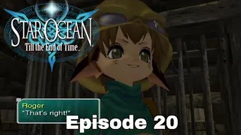 Star Ocean: Till The End Of Time Episode 20 Roger