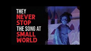 They Never Stop the Song at Small World - Disney Creepypasta