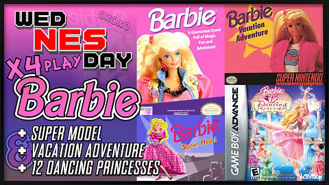 wedNESday x4Play - Barbie(NES) Super Model(SNES) Vacation Adventure(SNES) 12 Dancing Princesses(GBA)