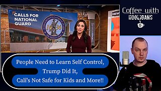 People Need to Learn Self Control, Trump Did It, Cali's Not Safe for Kids and More!!
