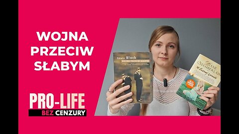 Pro-Life Bez Cenzury: Wojna przeciw słabym