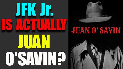 JFK JR.IS ACTUALLY JUAN O'SAVIN- TRUMP NEWS