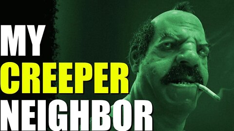 "My Creeper Neighbor" Scary Story Based On True Events