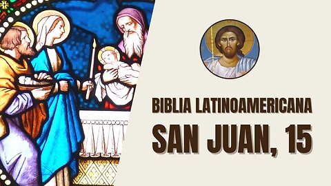 Evangelio según San Juan, 15 - "«Yo soy la vid verdadera y mi Padre es el labrador."