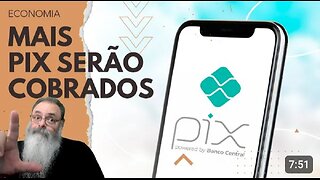 COBRANÇA de PIX ainda é EXCEÇÃO, mas CADA VEZ MAIS SITUAÇÕES permitem o BANCO COBRAR o PIX