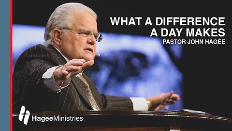 Pastor John Hagee - "What a Difference a Day Makes"
