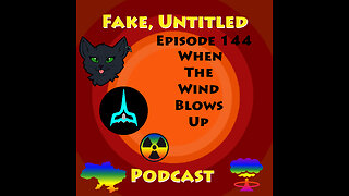 Fake, Untitled Podcast: Episode 144 - When The Wind Blows Up