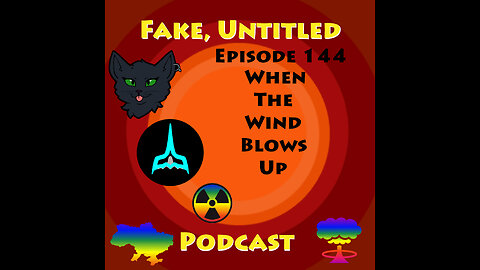 Fake, Untitled Podcast: Episode 144 - When The Wind Blows Up