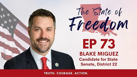 Episode 73 - Candidate Endorsement Series feat. Blake Miguez, State Senate Candidate, District 22