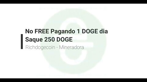 Mineradora - Rich Dogecoin - 1 doge dia, saque minino 250 doge