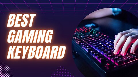 Best Gaming Keyboard 2023, Best Gaming Keyboard, Gaming Keyboard 2023