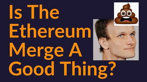 Is The Ethereum Merge A Good Thing?