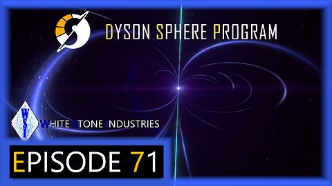 Dyson Sphere Program | Playthrough | Episode 71