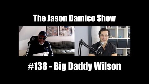 The Jason Damico Show #138 - Big Daddy Wilson