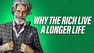 3 Reasons Why The Rich Live A Longer Life