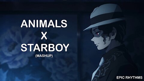 Animals X Starboy (Mashup)