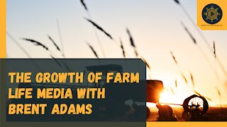 The Growth of Farm Life Media with Brent Adams