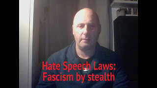 Hate Speech Law: Fascism by Stealth