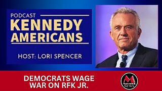 Kennedy Americans Podcast: Democrats Wage War On RFK Jr.