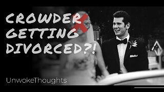 Steven Crowder getting DIVORCED?!