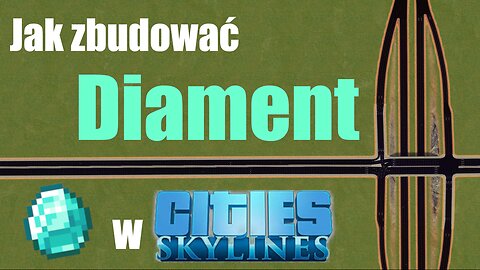 Jak zbudować węzeł typu diament - Diamond Interchange - Cities Skylines