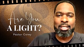 Are You A Light? | Pastor Dowell With Pastor Corey
