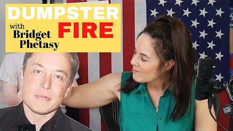 Dumpster Fire 119 - Elon Can't Ignore Us Forever