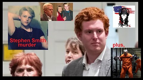 Who KILLED Stephen Smith - Buster or Alex Murdaugh; Plus, TRUMP fake arrest photos