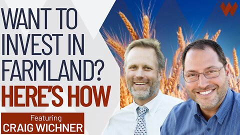 EVERYONE Wants To Invest In Farmland. Here's How To Do It Explains Fund Manager | Craig Wichner