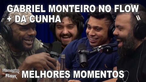 DA CUNHA + GABRIEL MONTEIRO NO FLOW - MELHORES MOMENTOS | MOMENTOS FLOW