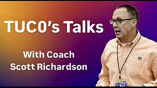 TUC0's Talks - Episode 27 Coach Scott Richardson, Auburn University