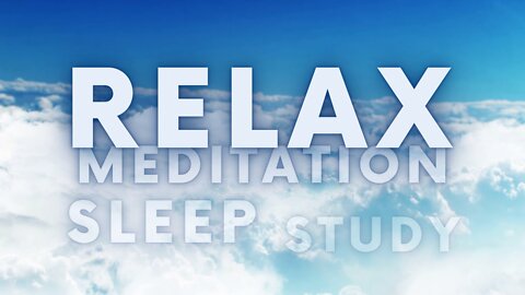 RELAXING MUSIC SOOTHES AND RELIEVES STRESS - Relaxing Music Sleep Meditate Study