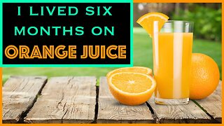 I LIVED SIX MONTHS ON ORANGE JUICE... Nothing Else. OWF#0043