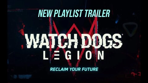 Watch Dogs Legion - Playlist Trailer - For The New Gameplay Series