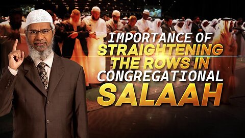 Importance of Straightening the Rows in Congregational Salaah - Dr Zakir Naik
