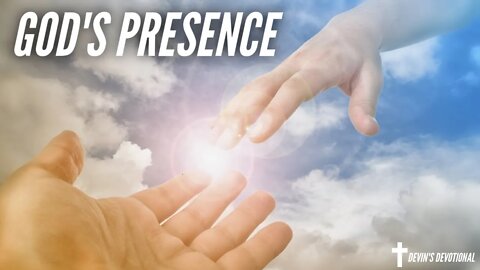 How to Experience His Presence in Your Everyday Life - Daily Devotional