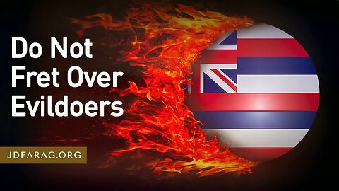 Maui Fires Reveal Evil Globalist Agendas - God Sees All & Will Avenge - JD Farag [mirrored]