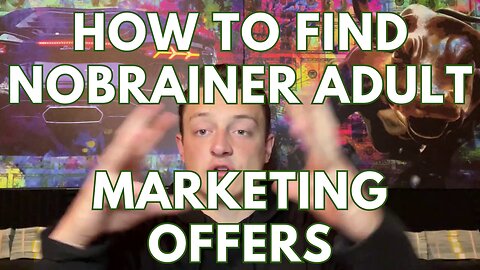 How To Find Nobrainer Adult Marketing Offers