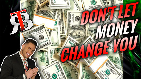 Don't Let Money Change You