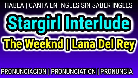 Stargirl Interlude The Weeknd Lana Del Rey KARAOKE letra pronunciacion en ingles traducida español