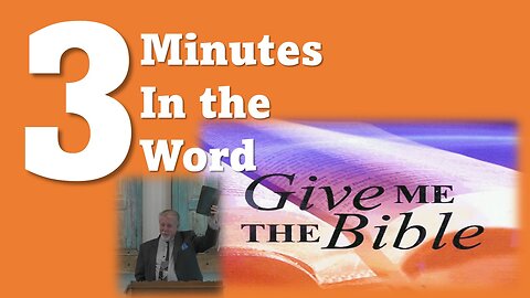 3 Minutes In The Word Give Me The Bible