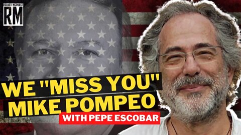 Pepe Escobar: "Mike Pompeo Was a Competent Gangster"