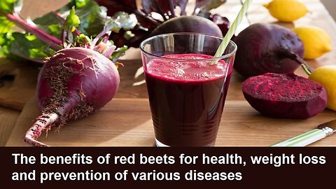 The benefits of red beets for health, weight loss and prevention of various diseases