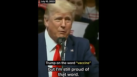 On July 10 / 2022 - Trump Is Saying "He is still Proud" Of The CovidVaccine