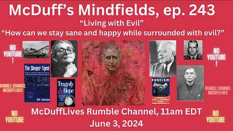 McDuff's Mindfields, ep. 243: "Living with Evil," June 3, 2024