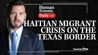 Human Events Daily - Sep 20 2021 - Haitian Migrant Crisis On The Southern Border
