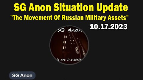 SG Anon HUGE Intel Oct 17: "The Movement Of Russian Military Assets, Renewed Ukraine Offensives"