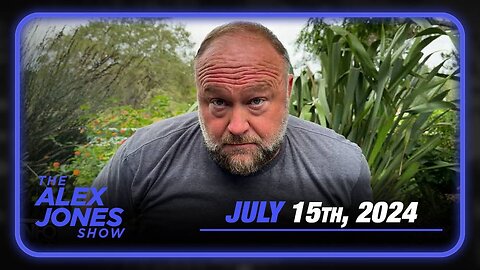 The Alex Jones Show MONDAY FULL SHOW 7/15/24